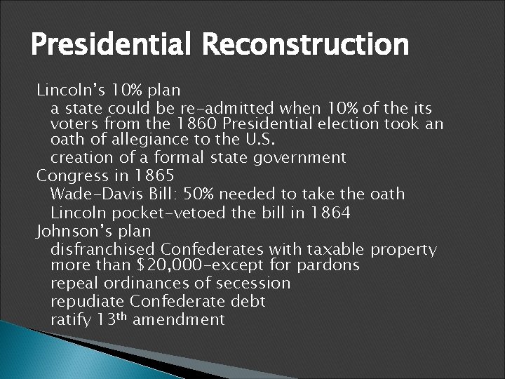 Presidential Reconstruction Lincoln’s 10% plan a state could be re-admitted when 10% of the