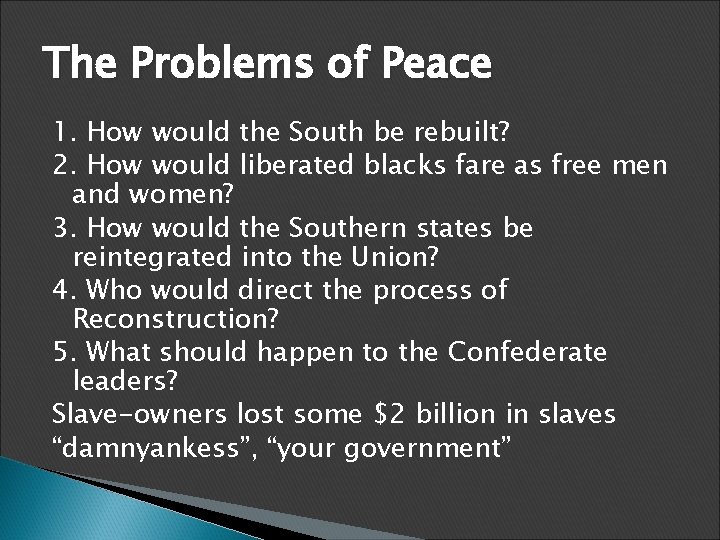 The Problems of Peace 1. How would the South be rebuilt? 2. How would