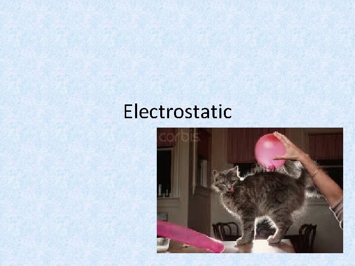 Electrostatic 