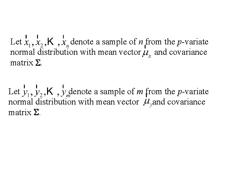 Let denote a sample of n from the p-variate normal distribution with mean vector Let denote a sample of n from the p-variate normal distribution with mean vector