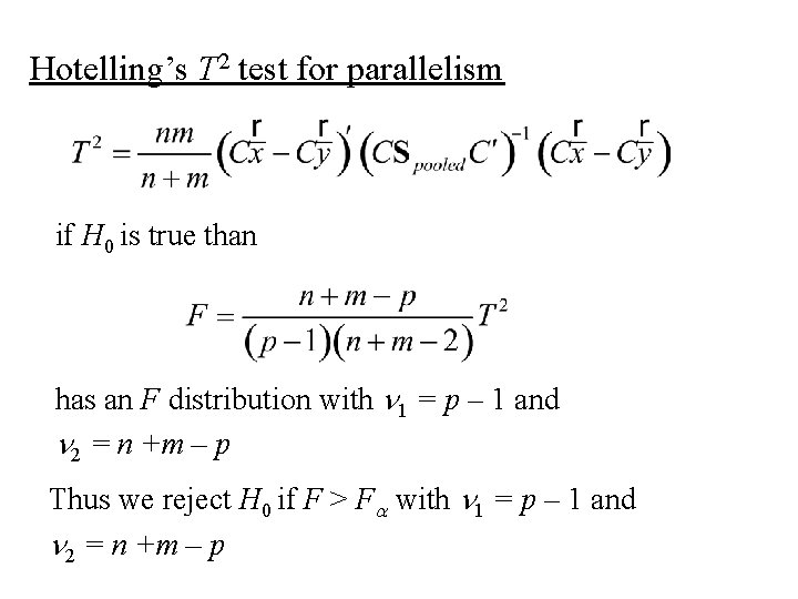 Hotelling’s T 2 test for parallelism if H 0 is true than has an Hotelling’s T 2 test for parallelism if H 0 is true than has an