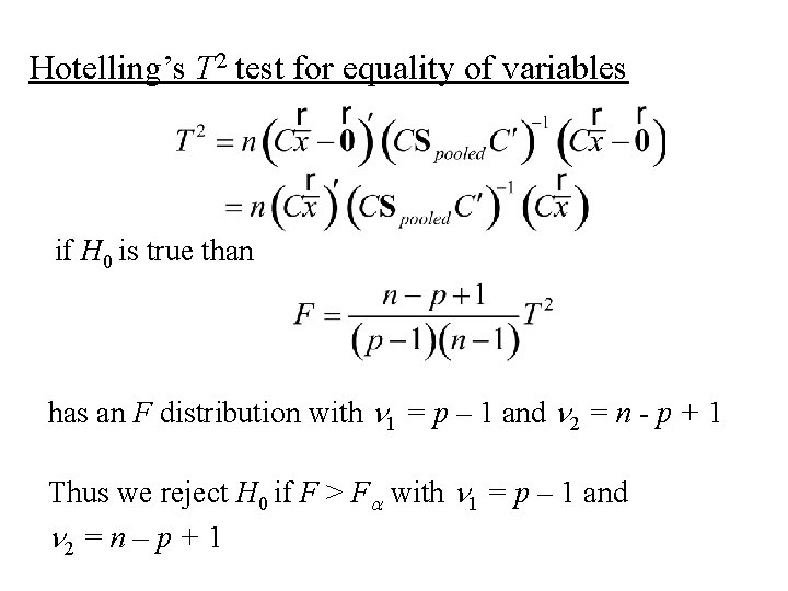 Hotelling’s T 2 test for equality of variables if H 0 is true than Hotelling’s T 2 test for equality of variables if H 0 is true than