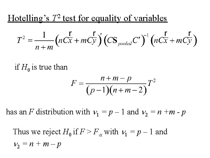 Hotelling’s T 2 test for equality of variables if H 0 is true than Hotelling’s T 2 test for equality of variables if H 0 is true than