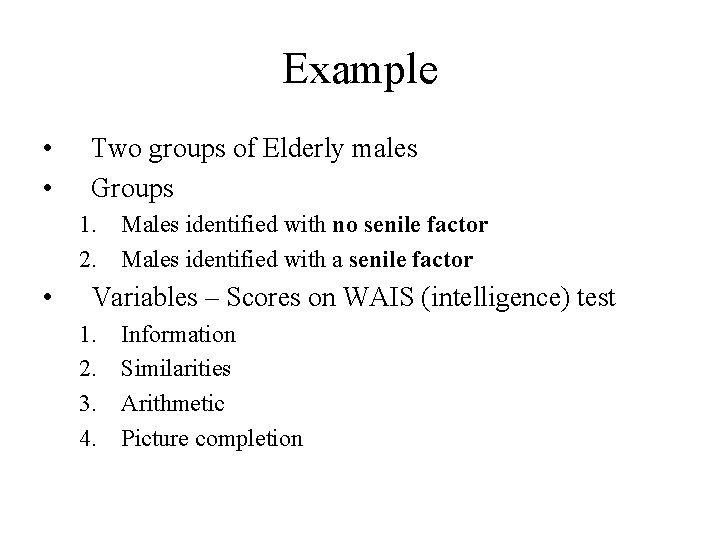 Example • • Two groups of Elderly males Groups 1. Males identified with no Example • • Two groups of Elderly males Groups 1. Males identified with no