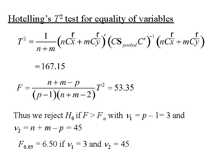 Hotelling’s T 2 test for equality of variables Thus we reject H 0 if Hotelling’s T 2 test for equality of variables Thus we reject H 0 if