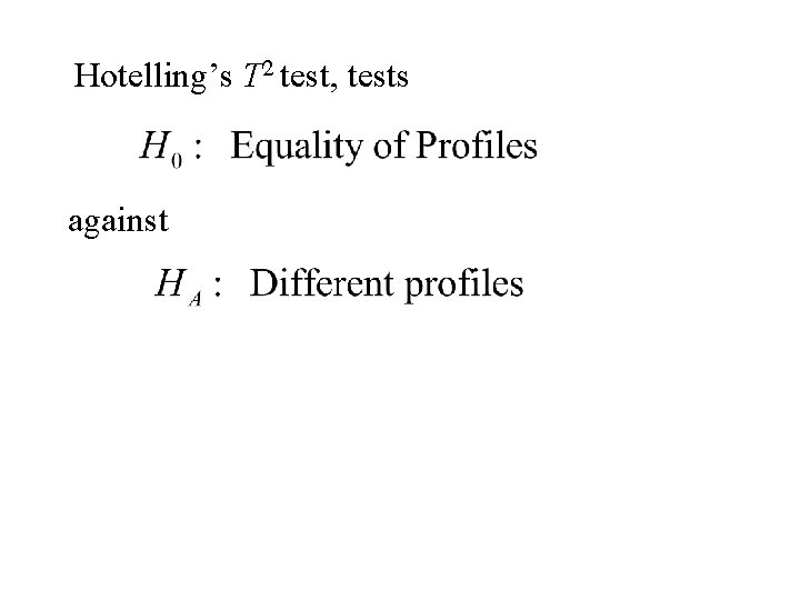 Hotelling’s T 2 test, tests against Hotelling’s T 2 test, tests against