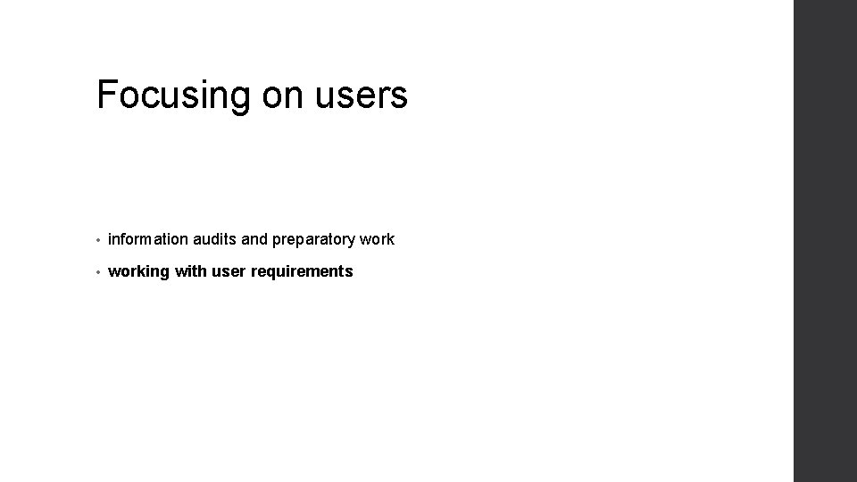 Focusing on users • information audits and preparatory work • working with user requirements