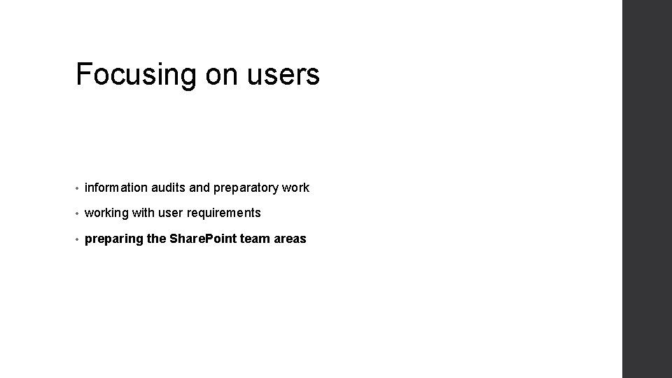 Focusing on users • information audits and preparatory work • working with user requirements