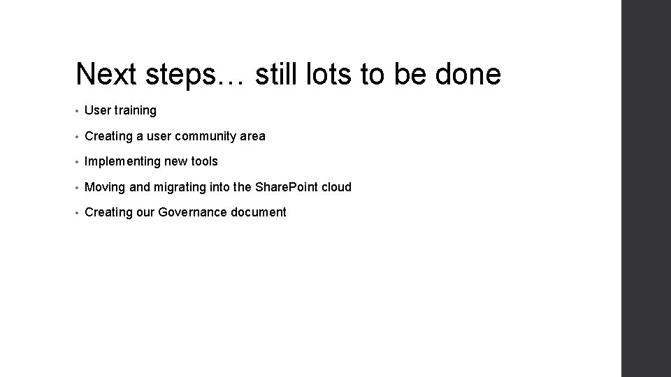 Next steps… still lots to be done • User training • Creating a user