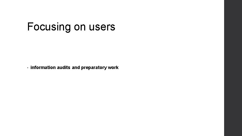 Focusing on users • information audits and preparatory work 