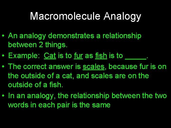 Macromolecule Analogy • An analogy demonstrates a relationship between 2 things. • Example: Cat Macromolecule Analogy • An analogy demonstrates a relationship between 2 things. • Example: Cat