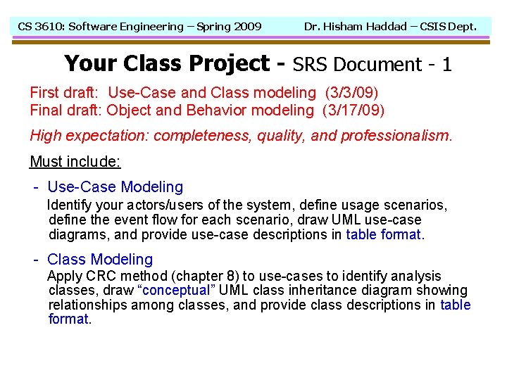 CS 3610: Software Engineering – Spring 2009 Dr. Hisham Haddad – CSIS Dept. Your