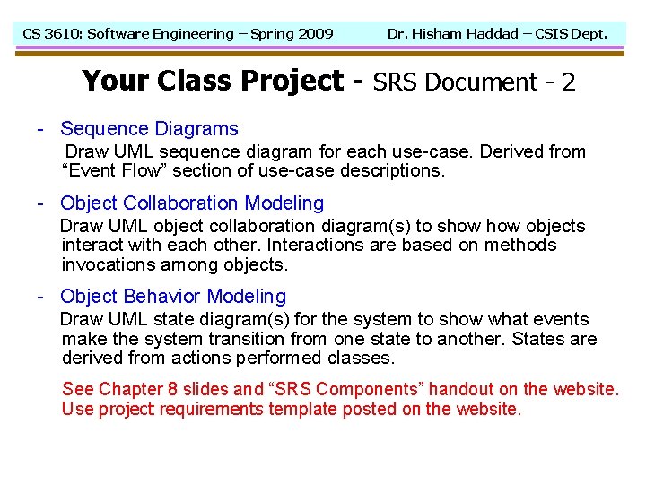 CS 3610: Software Engineering – Spring 2009 Dr. Hisham Haddad – CSIS Dept. Your