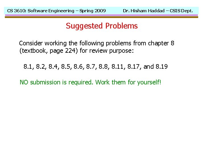 CS 3610: Software Engineering – Spring 2009 Dr. Hisham Haddad – CSIS Dept. Suggested
