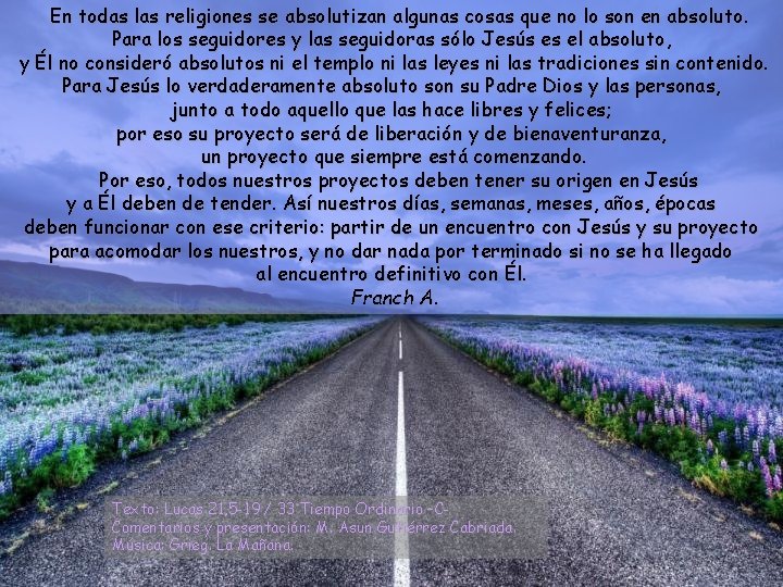 En todas las religiones se absolutizan algunas cosas que no lo son en absoluto.