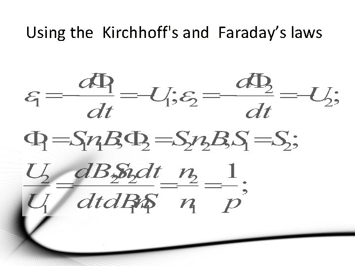 Using the Kirchhoff's and Faraday’s laws 