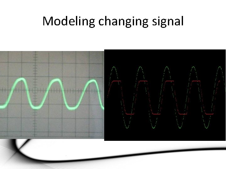 Modeling changing signal 