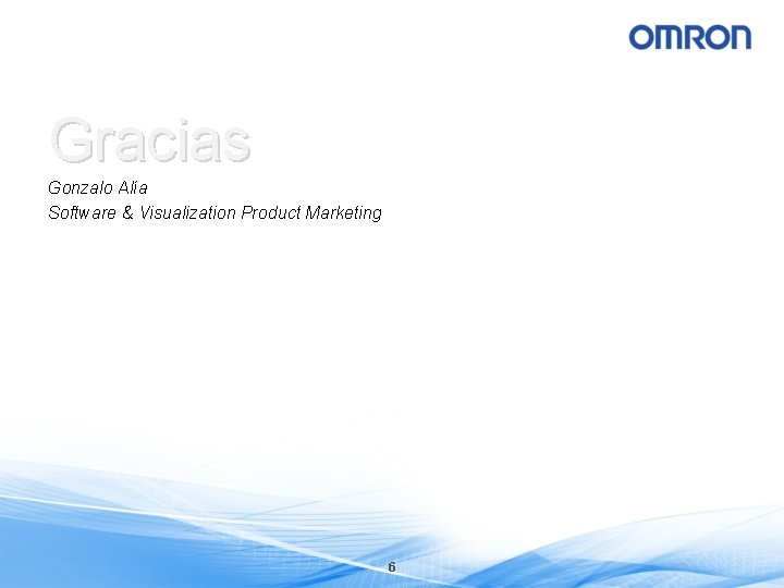 Gracias Gonzalo Alía Software & Visualization Product Marketing 6 