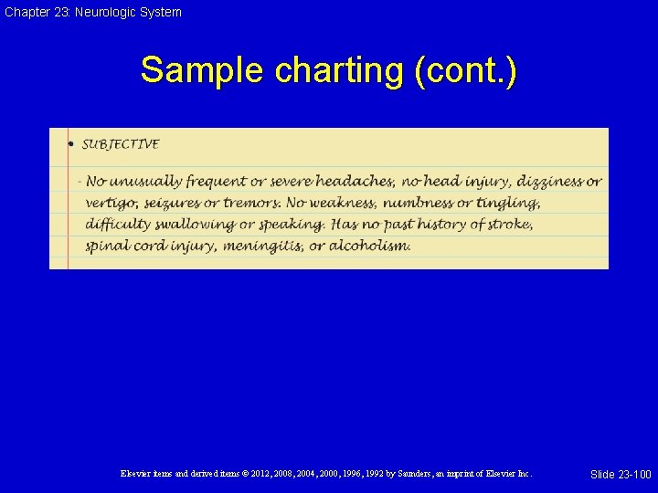 Chapter 23: Neurologic System Sample charting (cont. ) Elsevier items and derived items ©