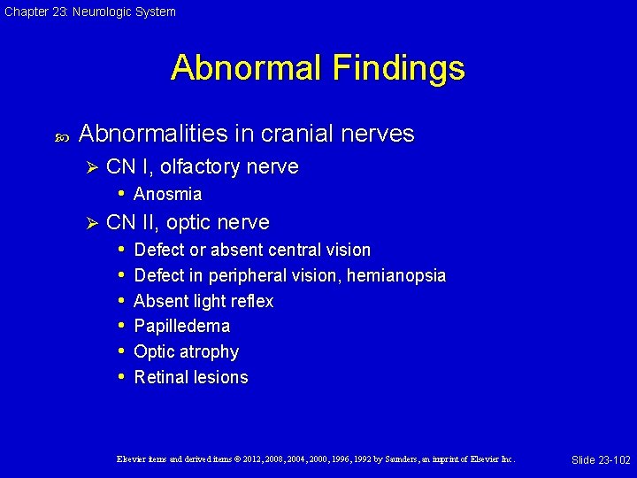 Chapter 23: Neurologic System Abnormal Findings Abnormalities in cranial nerves CN I, olfactory nerve