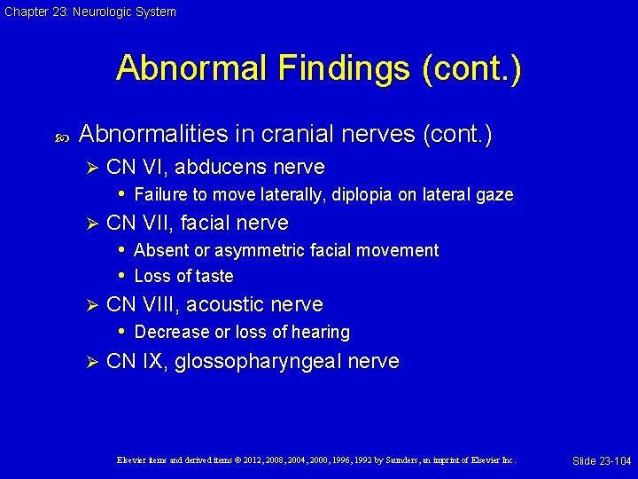 Chapter 23: Neurologic System Abnormal Findings (cont. ) Abnormalities in cranial nerves (cont. )