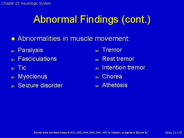 Chapter 23: Neurologic System Abnormal Findings (cont. ) ● Abnormalities in muscle movement: Paralysis