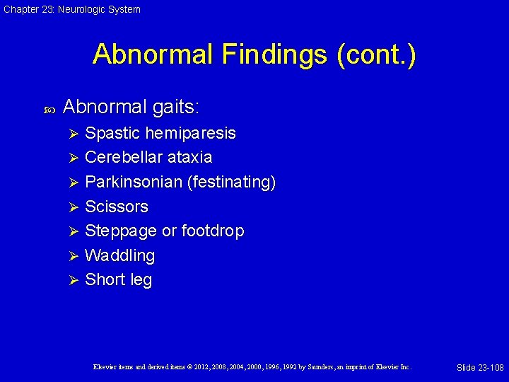 Chapter 23: Neurologic System Abnormal Findings (cont. ) Abnormal gaits: Spastic hemiparesis Ø Cerebellar