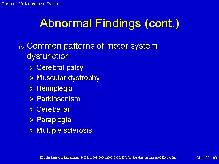 Chapter 23: Neurologic System Abnormal Findings (cont. ) Common patterns of motor system dysfunction: