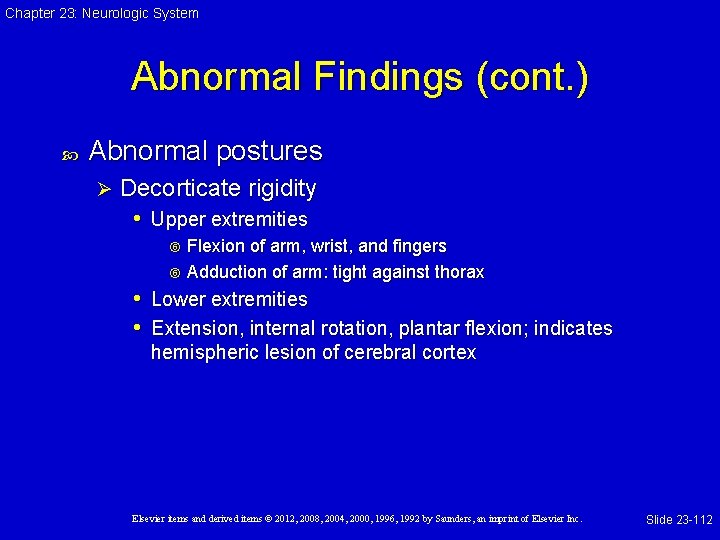 Chapter 23: Neurologic System Abnormal Findings (cont. ) Abnormal postures Ø Decorticate rigidity •