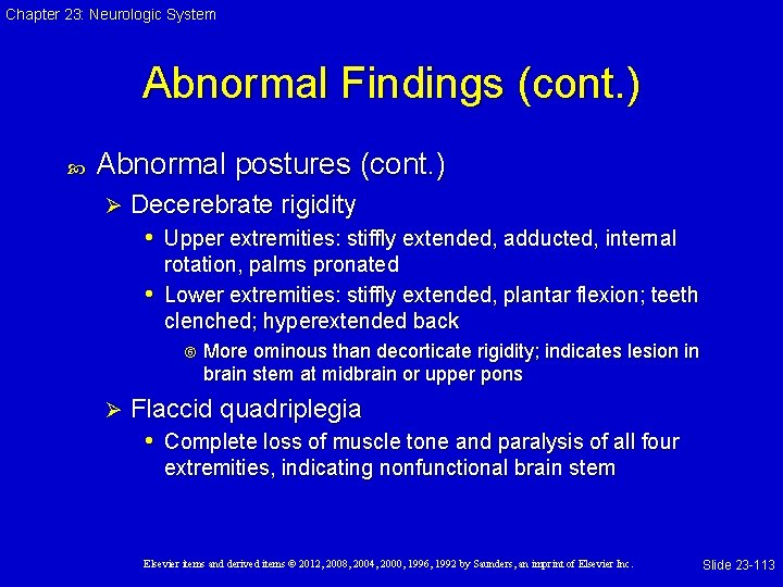 Chapter 23: Neurologic System Abnormal Findings (cont. ) Abnormal postures (cont. ) Ø Decerebrate