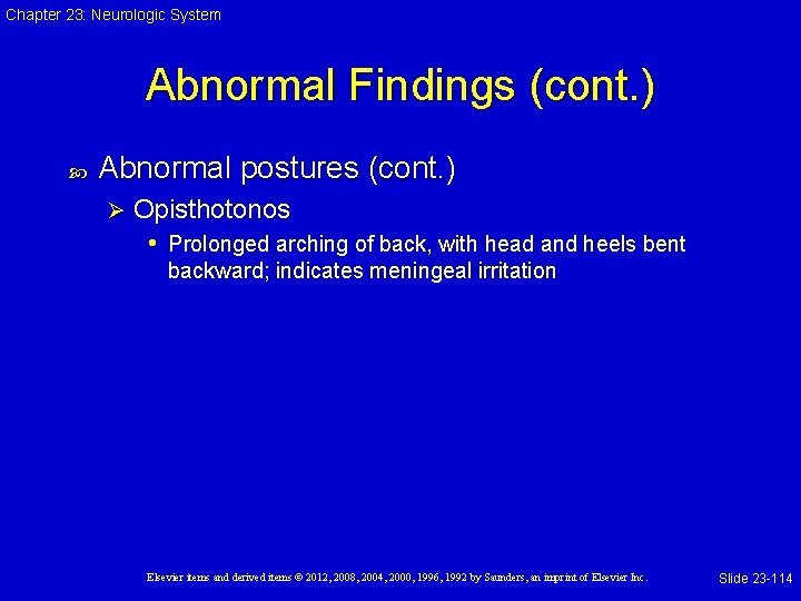 Chapter 23: Neurologic System Abnormal Findings (cont. ) Abnormal postures (cont. ) Ø Opisthotonos