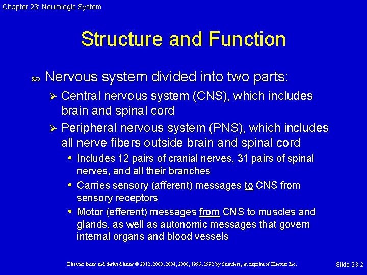 Chapter 23: Neurologic System Structure and Function Nervous system divided into two parts: Central