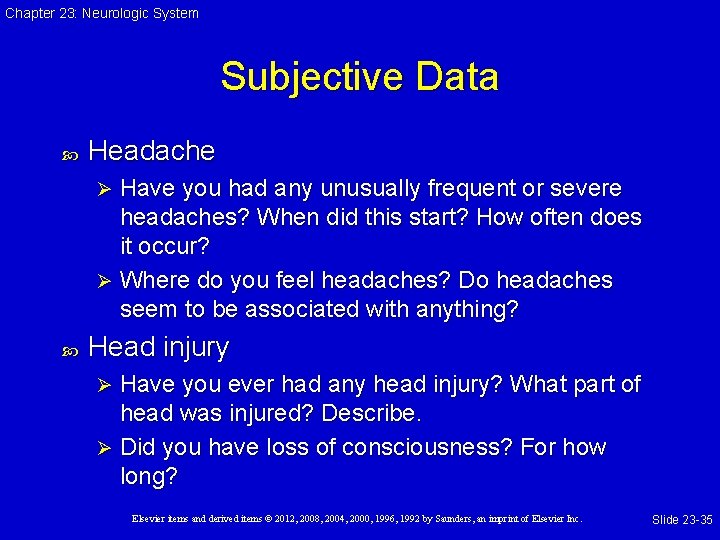 Chapter 23: Neurologic System Subjective Data Headache Have you had any unusually frequent or