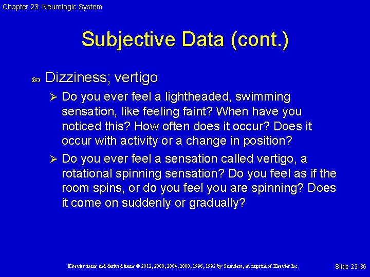 Chapter 23: Neurologic System Subjective Data (cont. ) Dizziness; vertigo Do you ever feel