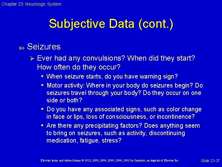 Chapter 23: Neurologic System Subjective Data (cont. ) Seizures Ø Ever had any convulsions?