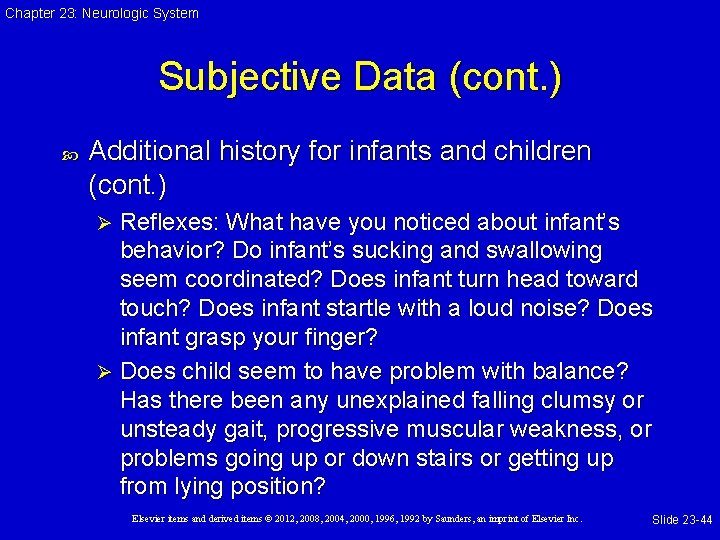 Chapter 23: Neurologic System Subjective Data (cont. ) Additional history for infants and children