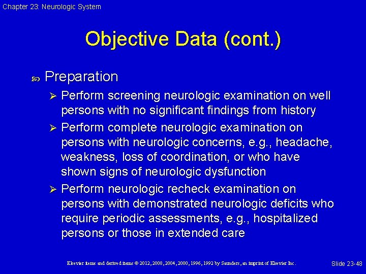 Chapter 23: Neurologic System Objective Data (cont. ) Preparation Perform screening neurologic examination on