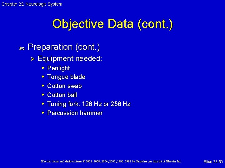 Chapter 23: Neurologic System Objective Data (cont. ) Preparation (cont. ) Ø Equipment needed: