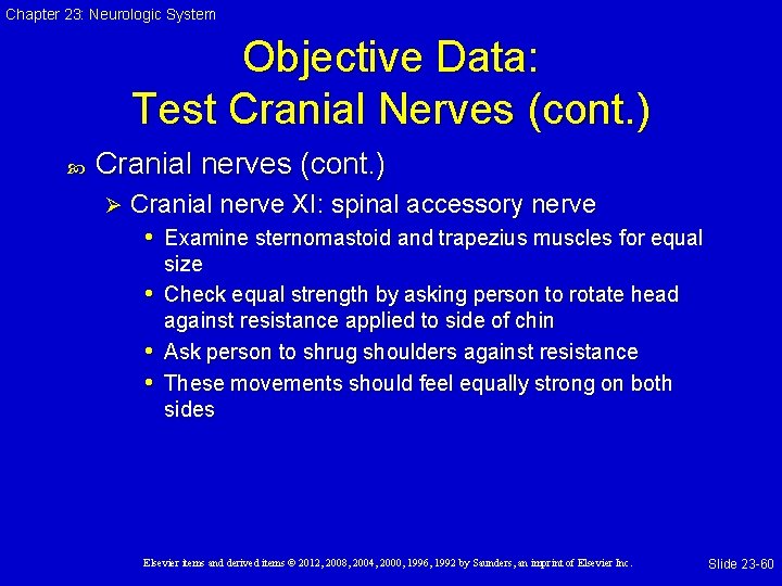 Chapter 23: Neurologic System Objective Data: Test Cranial Nerves (cont. ) Cranial nerves (cont.