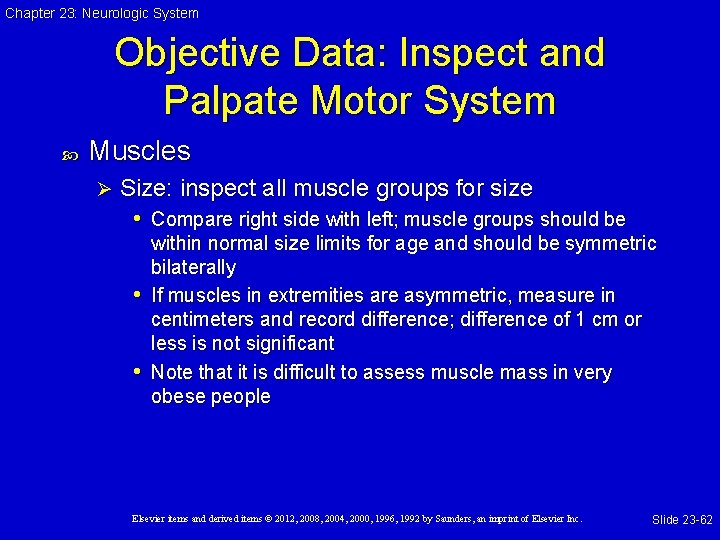 Chapter 23: Neurologic System Objective Data: Inspect and Palpate Motor System Muscles Ø Size: