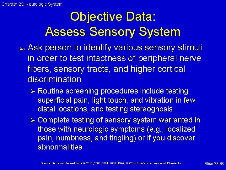 Chapter 23: Neurologic System Objective Data: Assess Sensory System Ask person to identify various