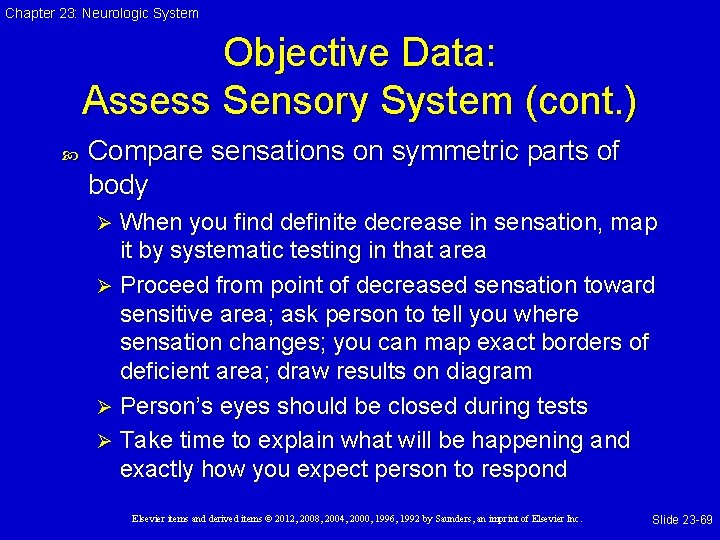 Chapter 23: Neurologic System Objective Data: Assess Sensory System (cont. ) Compare sensations on