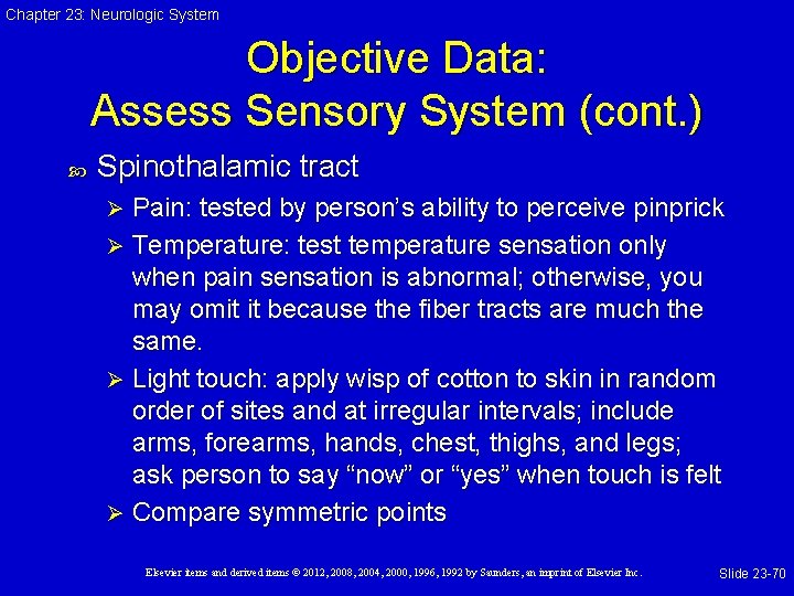 Chapter 23: Neurologic System Objective Data: Assess Sensory System (cont. ) Spinothalamic tract Pain: