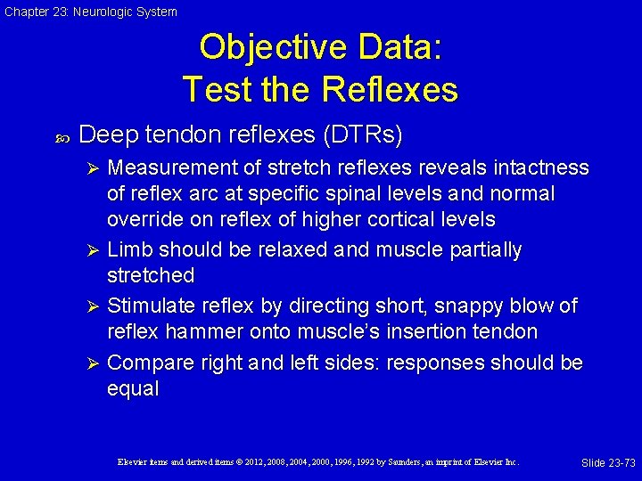 Chapter 23: Neurologic System Objective Data: Test the Reflexes Deep tendon reflexes (DTRs) Measurement