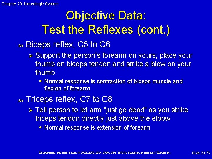 Chapter 23: Neurologic System Objective Data: Test the Reflexes (cont. ) Biceps reflex, C
