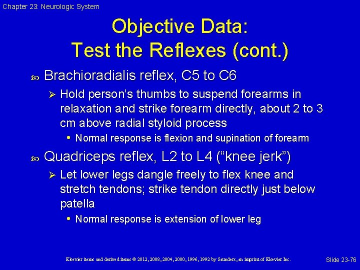 Chapter 23: Neurologic System Objective Data: Test the Reflexes (cont. ) Brachioradialis reflex, C