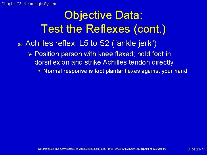 Chapter 23: Neurologic System Objective Data: Test the Reflexes (cont. ) Achilles reflex, L