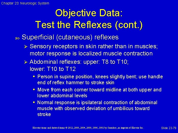 Chapter 23: Neurologic System Objective Data: Test the Reflexes (cont. ) Superficial (cutaneous) reflexes