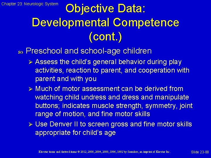 Chapter 23: Neurologic System Objective Data: Developmental Competence (cont. ) Preschool and school-age children