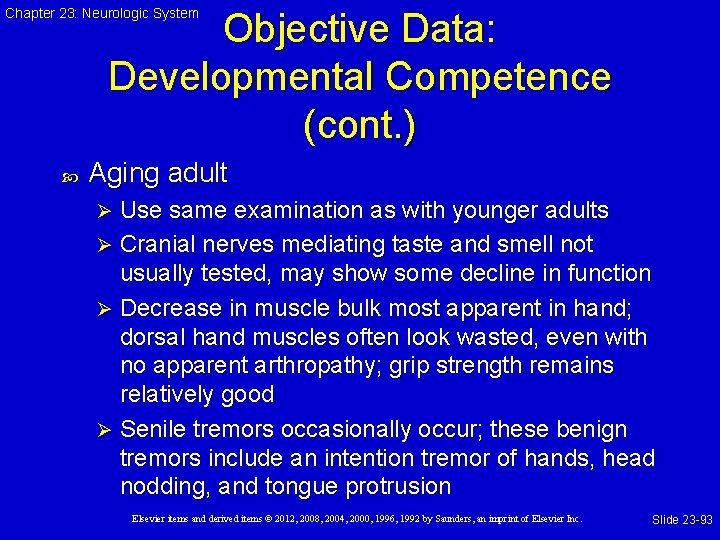 Chapter 23: Neurologic System Objective Data: Developmental Competence (cont. ) Aging adult Use same